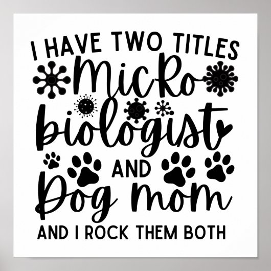 Ik heb twee titels: Microbioloog en hond moeder Poster (Voorkant)