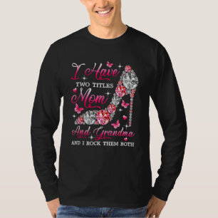 Ik heb twee titels moeder en oma hiel moeder t-shirt