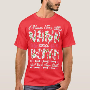 Ik heb twee Titels Nana en Dog Mam... ik gooi ze i T-shirt