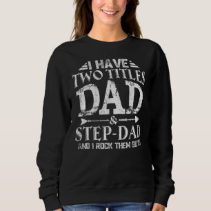 Ik heb twee titels, pa Amp Stepdad Happy vaders D Trui