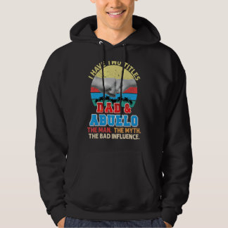 Ik heb twee titels pa en Abuelo het Man Myth Bad Hoodie