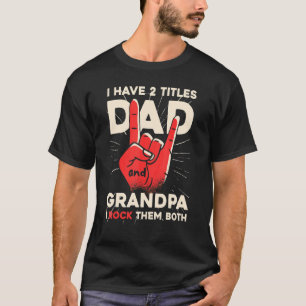 Ik heb twee titels pa en opa R ik gooi ze allebei T-shirt