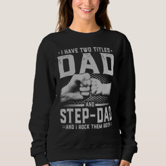 Ik heb twee titels Pa en Step Dad Vaderdag 4 Trui