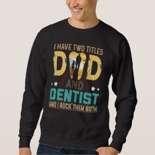 Ik heb twee titels Pap en Dentist Ouderdag Trui