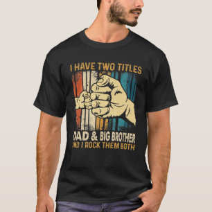 Ik heb twee titels papa en Big Brother  Fath T-shirt