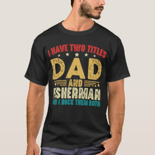 Ik heb twee titels Papa en Fisherman Funny T-shirt