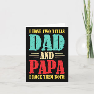 Ik heb twee titels papa en papa ik rock ze allebei kaart