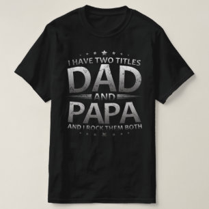 ik heb twee titels : papa en papa t-shirt