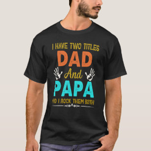 Ik heb twee titels papa en Papa T-shirt en ik gooi