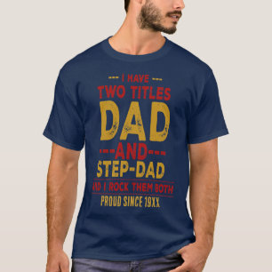 Ik heb twee titels Papa en Stiefpapa – Persoonlijk T-shirt