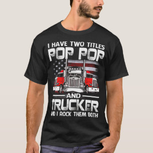 Ik heb twee titels POP POP en trucker. T-shirt