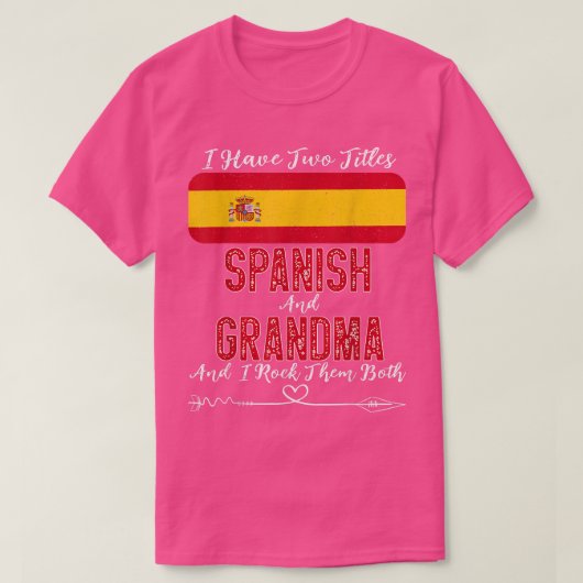 Ik heb twee titels Spaans en Grootma Spanje T-shirt (Design voorkant)