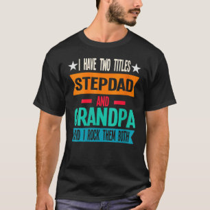 Ik heb twee titels stiefvader en opa stiefvader t-shirt