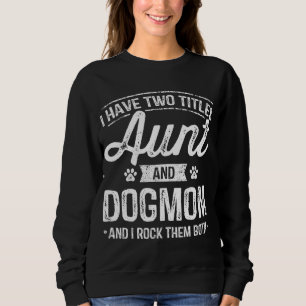 Ik heb twee titels tante en Dog mama tante Dog Lov Trui
