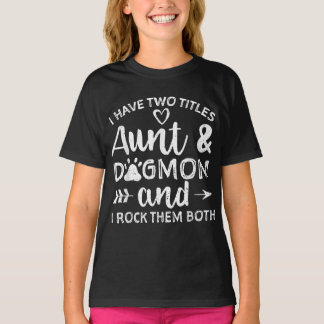 Ik heb twee titels tante en hond mam voor tante. t-shirt