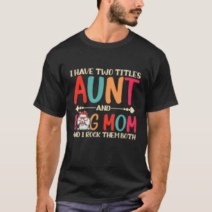Ik heb twee titels tante en poedel hond moeder gra t-shirt