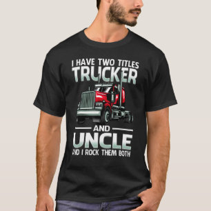 Ik Heb Twee Titels Trucker En Papa En Ik Rock Ze T-shirt