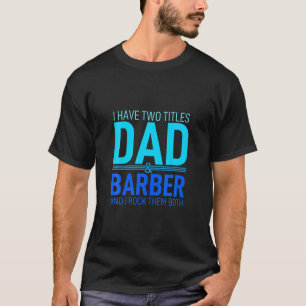 Ik heb twee titels vader en Barber Papa Poppen oud T-shirt