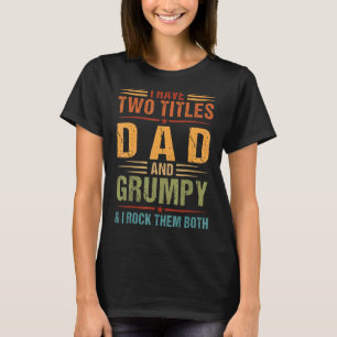 Ik heb twee titels vader en chagrijnige Mannen fam T-shirt