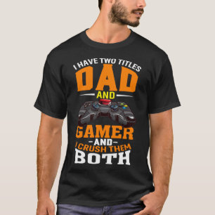 Ik heb twee titels, vader en gamer, en ik sla ze o t-shirt
