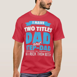 Ik heb twee titels vader en pap gift grappigheidsp t-shirt