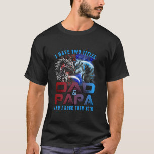 Ik heb twee titels vader en papa Wolf en Drakenvet T-shirt