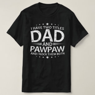 ik heb twee titels : vader en pawpaw t-shirt