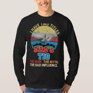 Ik heb twee titels vader en tio het Man Myth Bad I T-shirt