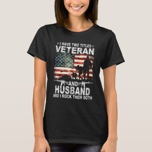 Ik heb twee titels Veteraan en Husband Fathers Day T-shirt
