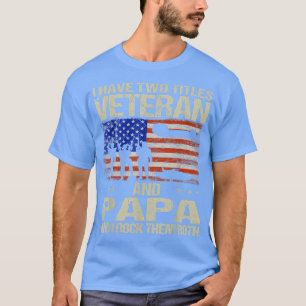 Ik heb twee titels veteraan en papa en ik gooi ze t-shirt