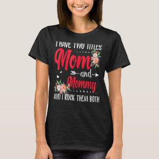 Ik heb twee titels voor mama en mama. t-shirt