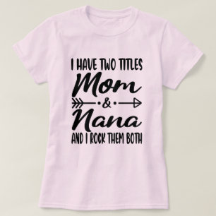 Ik heb twee titels voor mama en Nana Happy Moederd T-shirt