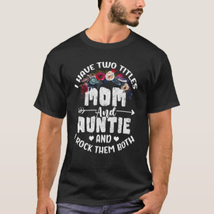 Ik heb twee titels voor mama en tante Best Auntie T-shirt