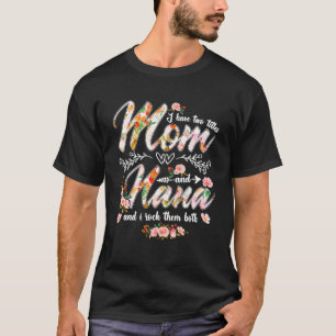 Ik heb twee titels voor moeder en nana. t-shirt