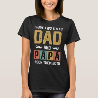 Ik heb twee titels voor papa en papa. t-shirt