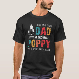 Ik heb twee titels voor papa en papaver vaders D T-shirt