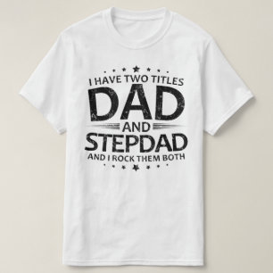 ik heb twee titels voor vader en stiefvader t-shirt
