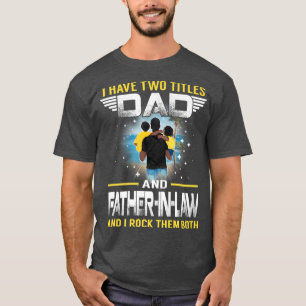 Ik heb twee titels voor vader en vader. t-shirt