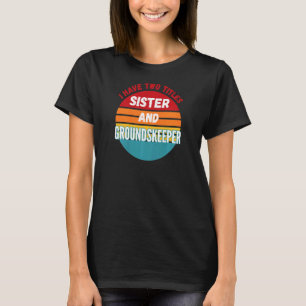 Ik Heb Twee Titels Zuster En Terreinknecht T-shirt