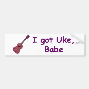 Ik heb Uke, Babe. Bumpersticker