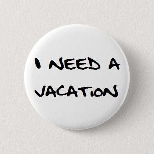 ik heb vakantie nodig ronde button 5,7 cm (Voorkant)