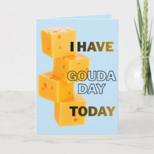 Ik Heb Vandaag Een Gouda Dag Kaart
