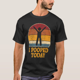 Ik heb vandaag Poop Toilet Humor gepoold T-shirt