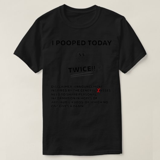 Ik heb vandaag twee Sarcastische Humor Funny Poop T-shirt (Design voorkant)