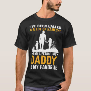 Ik heb veel namen genoemd, maar DADDY is mijn vade T-shirt