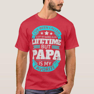 Ik heb veel namen genoemd, maar Papa is mijn vader T-shirt