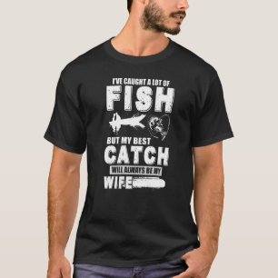 Ik Heb Veel Vissen Gevangen Maar Mijn Beste Vangst T-shirt