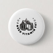 Ik heb Vitamin Ski nodig Ronde Button 5,7 Cm (Voorkant)