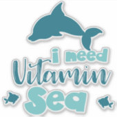 Ik heb vitamine-Zee, dolfijn, vis, Zee, Vacature n Sticker (Voorkant)