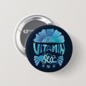 Ik heb vitamine Zee nodig: Ocean's Call Ronde Button 5,7 Cm (Voorkant /achterkant)